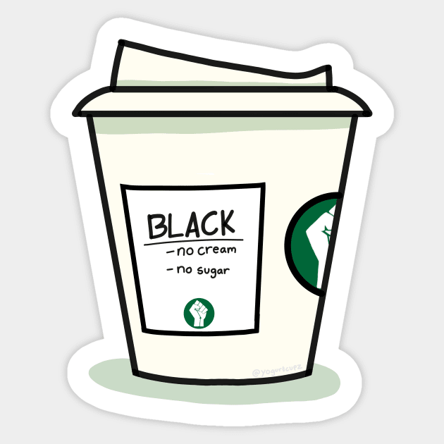 Black. No Sugar. No Cream Sticker by YogurtCupz